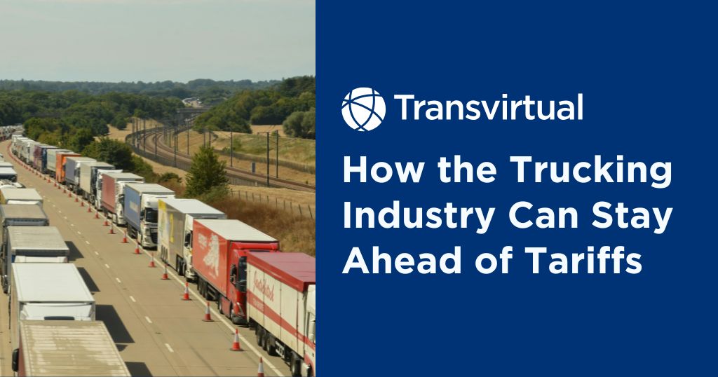 How New Tariffs Will Impact Trucking and 4 Ways to Stay Ahead