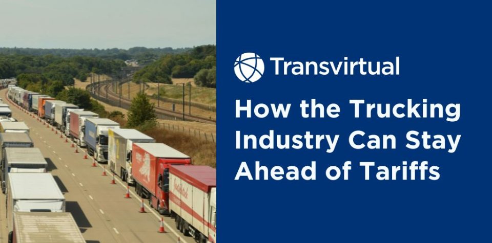 How New Tariffs Will Impact Trucking and 4 Ways to Stay Ahead