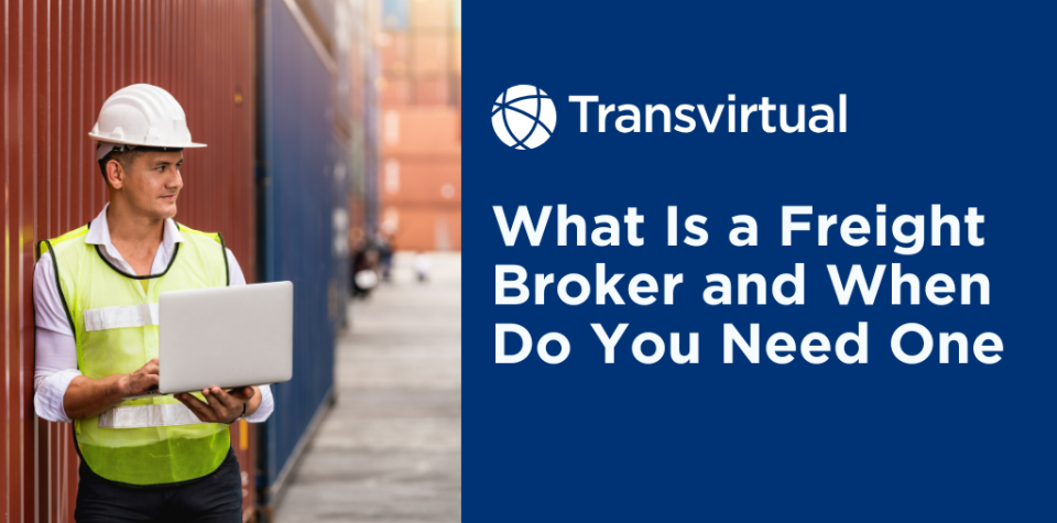 What Is a Freight Broker and When Do You Need One